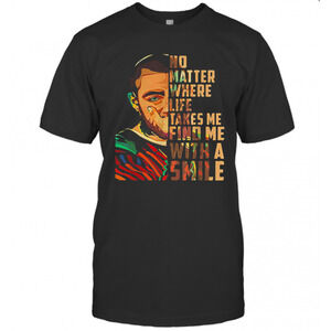 Mac Miller Art No Matter Where Life Takes Me Find Me With A Smile T-Shirt